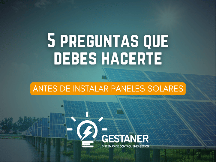 5 preguntas que debes hacerte antes de instalar paneles solares